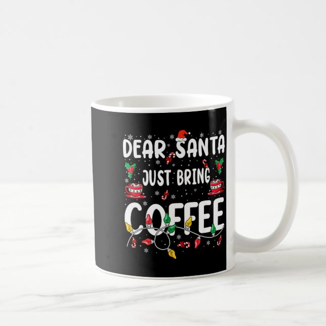 Dear Santa Just Bring Coffee Christmas Coffee Love Coffee Mug (Right)