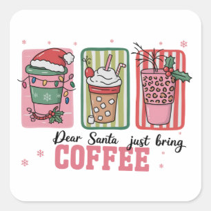 Dear Santa Just Bring Coffee Christmas Preppy Xmas Square Sticker
