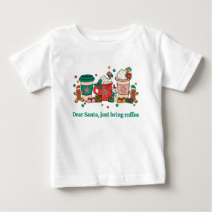 Dear Santa, Just Bring Coffee White Baby T-shirt
