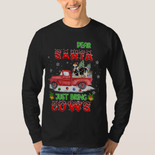 Dear Santa Just Bring Cows Santa Farm Red Truck Xm T-Shirt