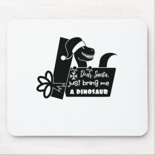 Dear Santa, just bring me a dinosaur black Mouse Pad