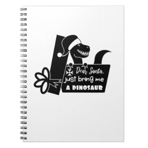 Dear Santa, just bring me a dinosaur black Notebook