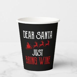 Dear Santa Just Bring Some Wine Paper Cups
