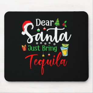 Dear Santa Just Bring Tequila Funny Drinking Chris Mouse Pad