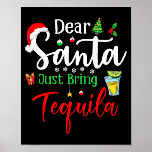 Dear Santa Just Bring Tequila Funny Drinking Chris Poster