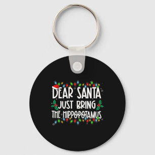 Dear Santa Just Bring The Hippopotamus Xmas Family Key Ring