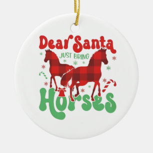 Dear Santa Just Bring the Horses Funny Christmas Ceramic Ornament