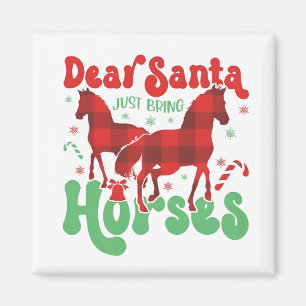 Dear Santa Just Bring the Horses Funny Christmas Magnet
