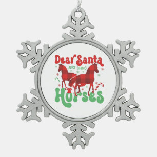 Dear Santa Just Bring the Horses Funny Christmas Snowflake Pewter Christmas Ornament