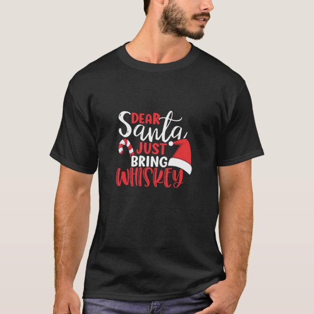 Dear Santa Just Bring Whiskey Funny Tee T Shirt (Front)