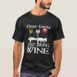 Dear Santa Just Bring Wine Christmas Pajama Costum T-Shirt<br><div class="desc">Dear Santa Just Bring Wine Christmas Pajama Costume</div>