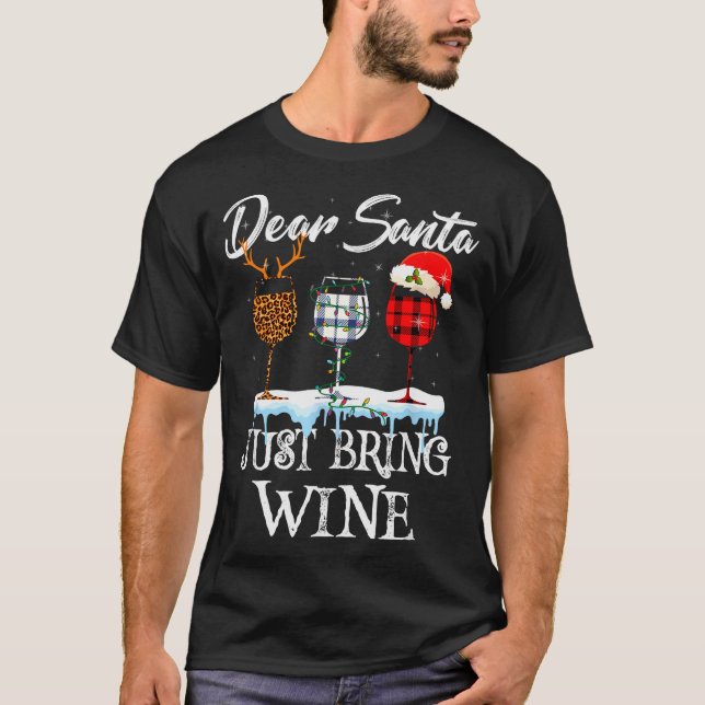 Dear Santa Just Bring Wine Christmas Pajama Costum T-Shirt (Front)