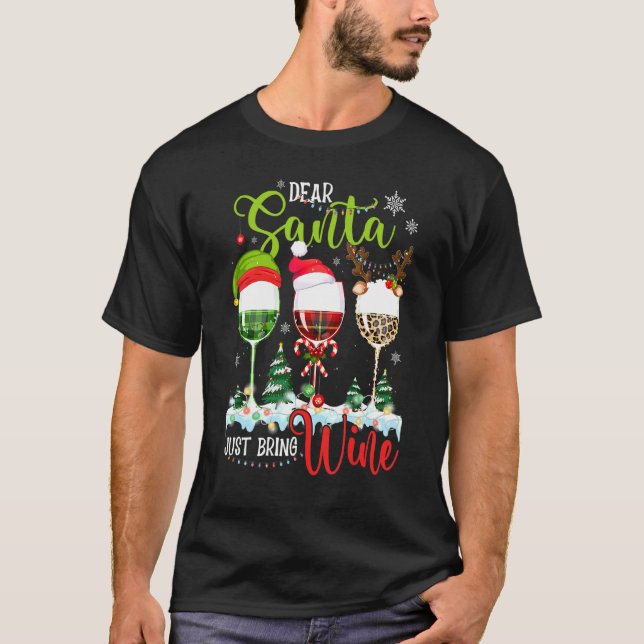 Dear Santa Just Bring Wine Christmas Wine Glasses T-Shirt (Front)