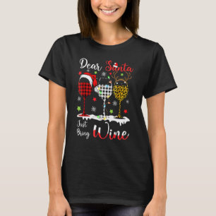 Dear Santa Just Bring Wine  Christmas Wine Glasses T-Shirt