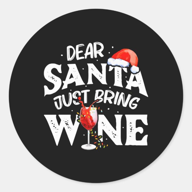 Dear Santa Just Bring Wine Classic Round Sticker (Front)
