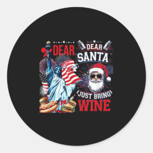 Dear Santa Just Bring Wine For Christmas  Classic Round Sticker