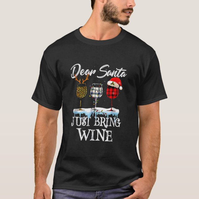 Dear Santa Just Bring Wine For Christmas Costume T-Shirt (Front)