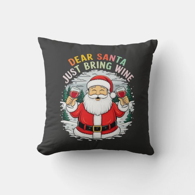 Dear Santa, Just Bring Wine Funny Christmas Gift Cushion (Front)
