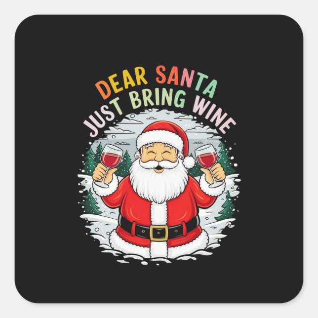 Dear Santa, Just Bring Wine Funny Christmas Gift Square Sticker (Front)