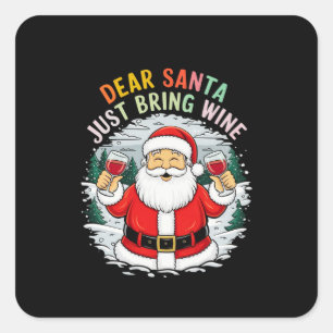 Dear Santa, Just Bring Wine Funny Christmas Gift Square Sticker