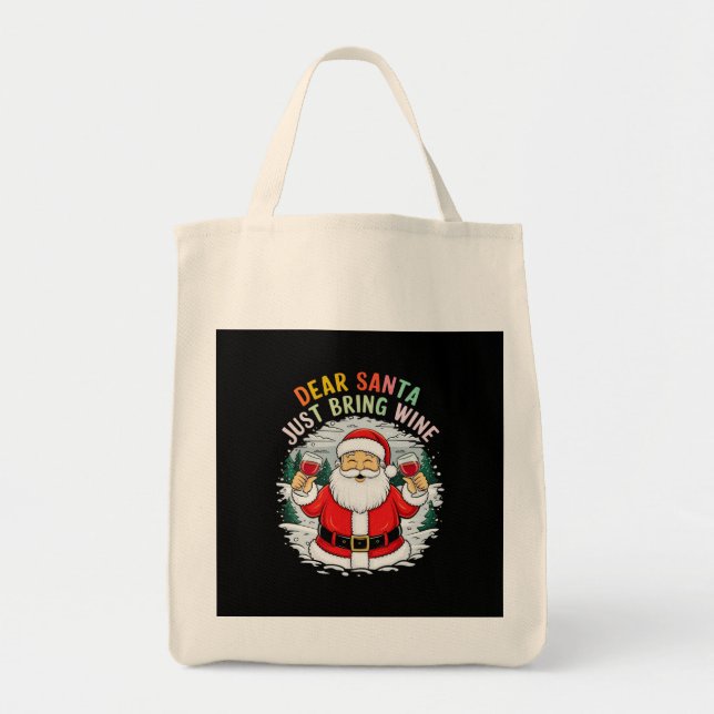 Dear Santa, Just Bring Wine Funny Christmas Gift Tote Bag (Front)