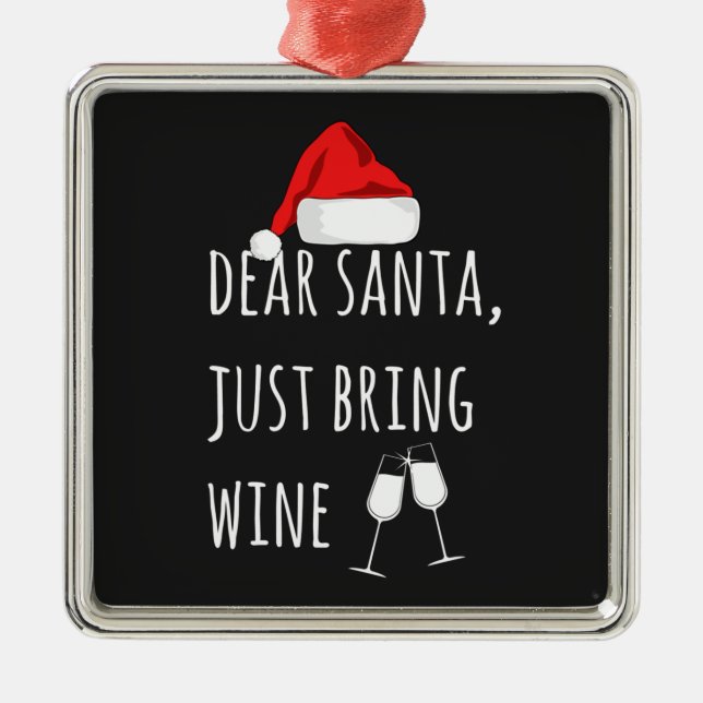 Dear Santa Just Bring Wine Funny Christmas Metal Ornament (Front)