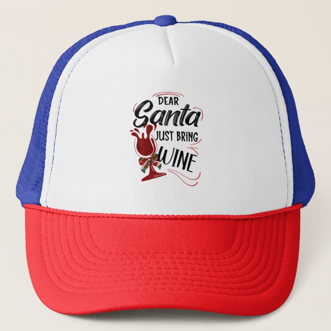 Dear Santa Just Bring Wine, Funny Xmas Quote Trucker Hat (Front)