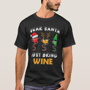 Dear Santa Just Bring Wine Glasses Christmas Pajam T-Shirt