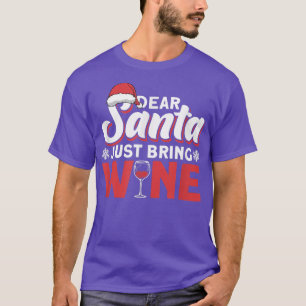 Dear Santa Just Bring Wine T-Shirt