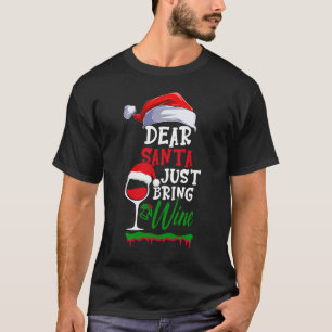 Dear Santa Just Bring Wine T-Shirt