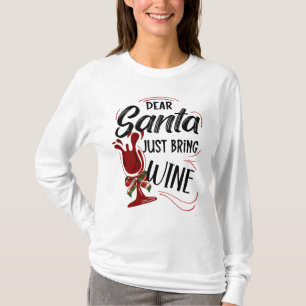 Dear Santa Just Bring Wine T-Shirt