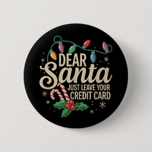 Dear Santa Just Leave Your Credit Card Christmas  6 Cm Round Badge