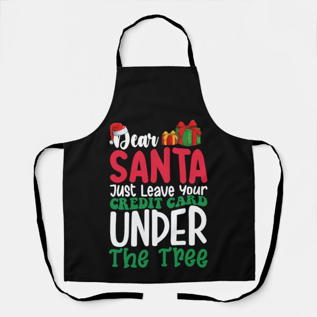 Dear Santa Just Leave Your Credit Card Christmas Apron (Front)