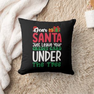 Dear Santa Just Leave Your Credit Card Christmas Cushion