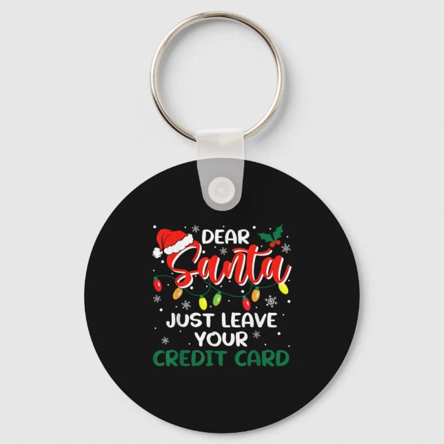 Dear Santa Just Leave Your Credit Card Christmas  Key Ring (Front)