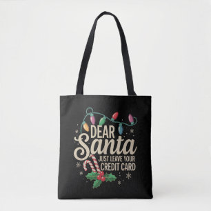 Dear Santa Just Leave Your Credit Card Christmas  Tote Bag