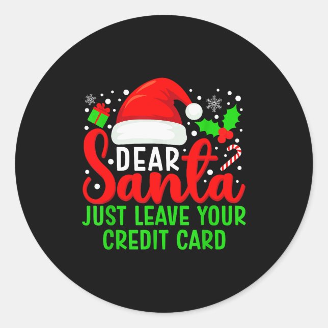 Dear Santa Just Leave Your Credit Card Family Chri Classic Round Sticker (Front)