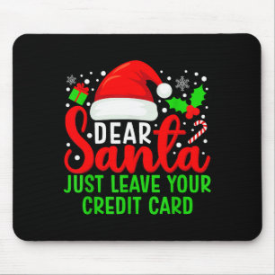 Dear Santa Just Leave Your Credit Card Family Chri Mouse Pad