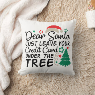 Dear Santa Just Leave Your Credit Card Funny Cushion