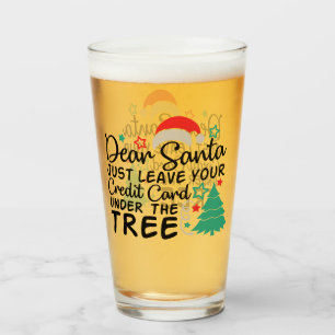 Dear Santa Just Leave Your Credit Card   Funny Glass