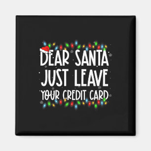 Dear Santa Just Leave Your Credit Card Xmas Family Magnet