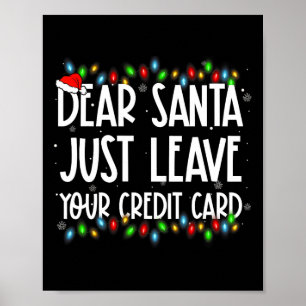 Dear Santa Just Leave Your Credit Card Xmas Family Poster