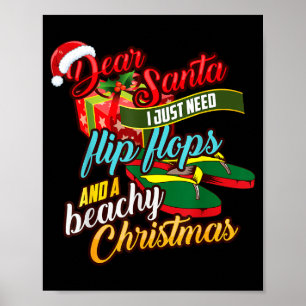 Dear Santa Just Need Flip Flops And A Beachy Chris Poster
