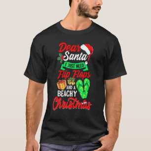 Dear Santa Just Need Flip Flops And A Beachy Chris T-Shirt