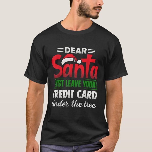 Dear Santa Leave Your Credit Card Under The Tree C T-Shirt (Front)