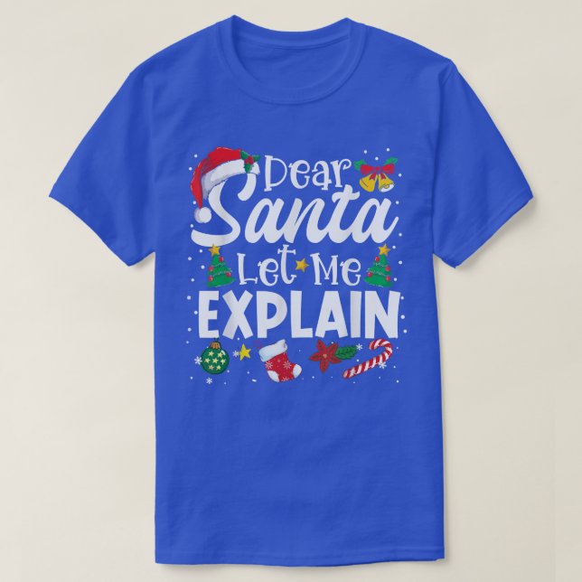 Dear Santa Let Me Eplain, Funny Christmas Pajama X T-Shirt (Design Front)