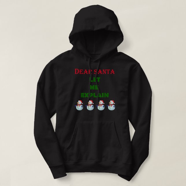 Dear Santa, Let Me Explain Funny Snowman Christmas Hoodie (Design Front)