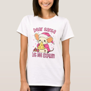 Dear Santa, Let Me Explain T-Shirt