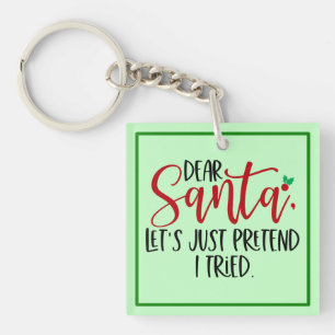Dear Santa Let's Just Pretend I Tried-56563 Key Ring