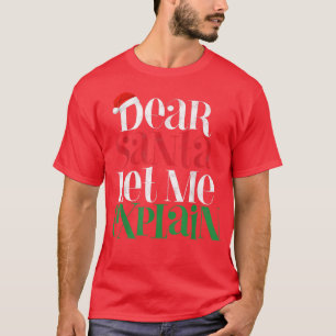 Dear Santa Lets Me Eplain Funny Christmas Pajama C T-Shirt